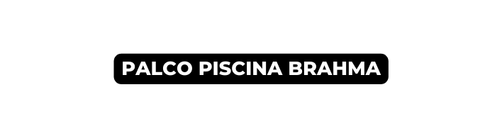 PALCO PISCINA BRAHMA